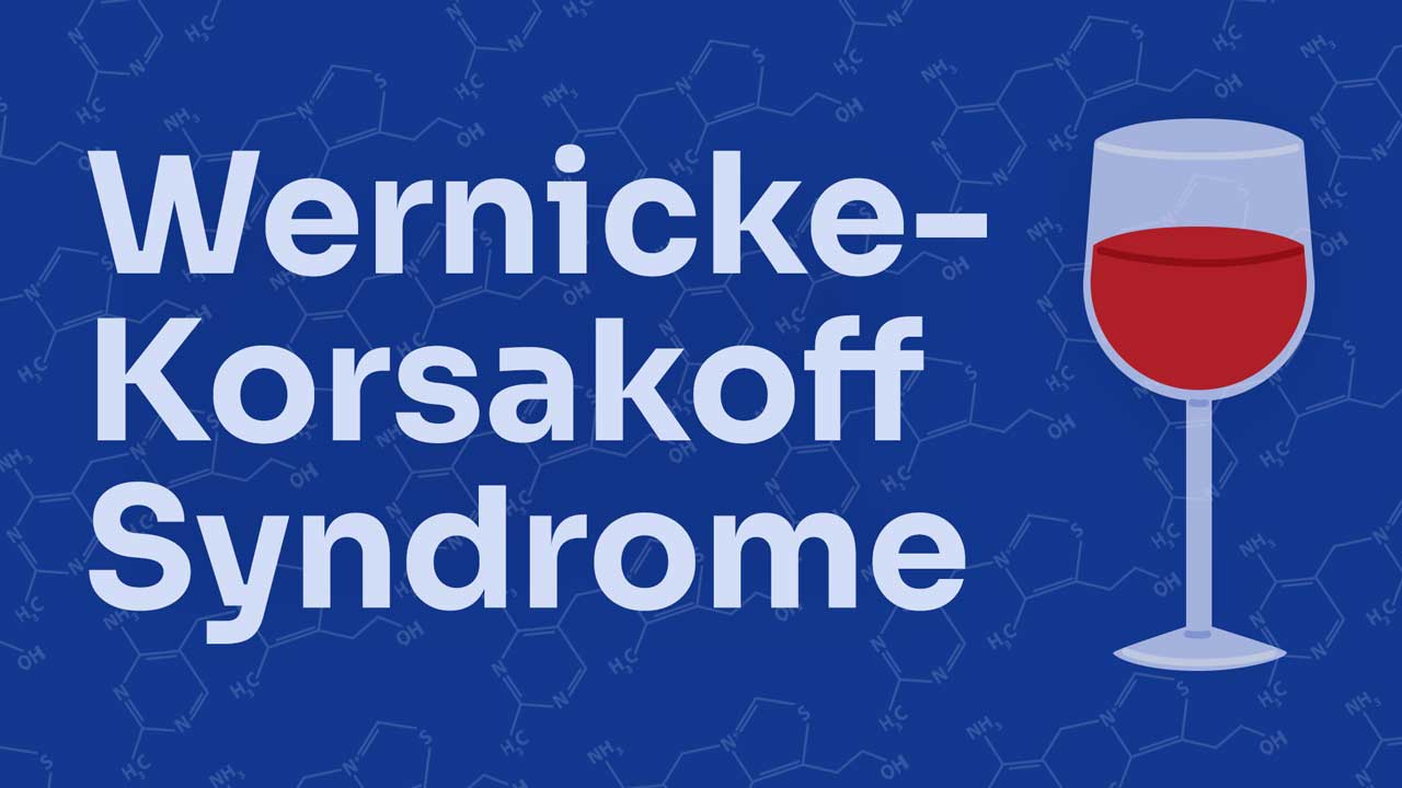 What is Wernicke–Korsakoff Syndrome – Alcohol Detox San Diego