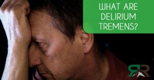 Delirium Tremens explained by alcohol addiction treatment centers San Diego California (1)